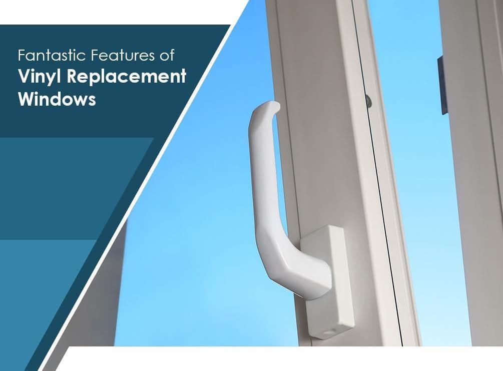 Fantastic-Features-Of-Vinyl-Replacement-Windows.jpg